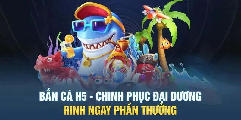 Tham gia ngay bắn cá h5 để rinh ngay phần thưởng giá trị