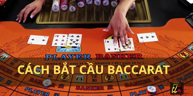 Tìm hiểu về cách bắt cầu baccarat